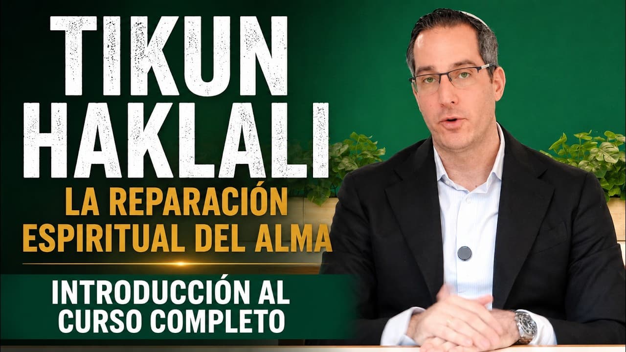 Tikun HaKlali | La Reparación Espiritual del Alma - Introducción al Curso Completo