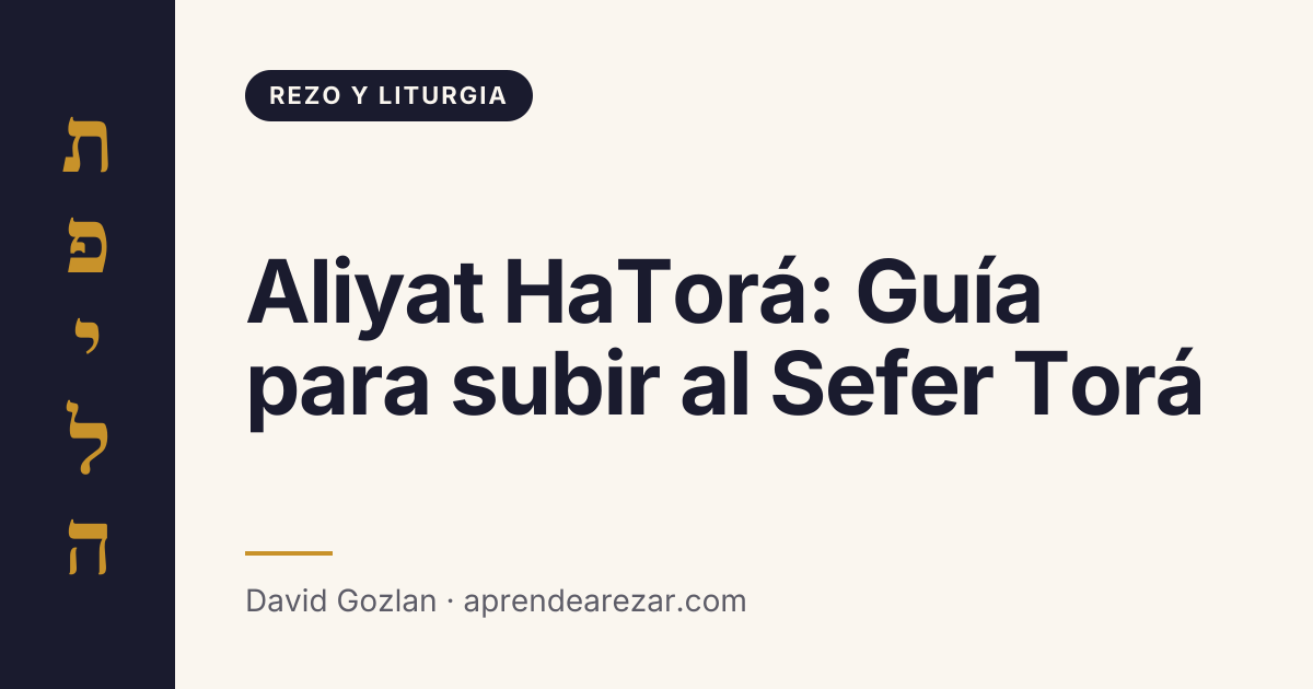 Aliyat HaTorá: Guía para subir al Sefer Torá