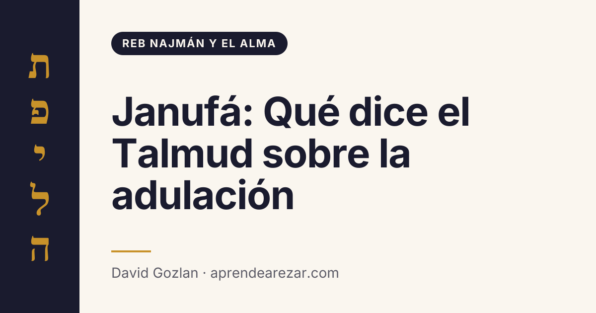 Janufá: Qué dice el Talmud sobre la adulación