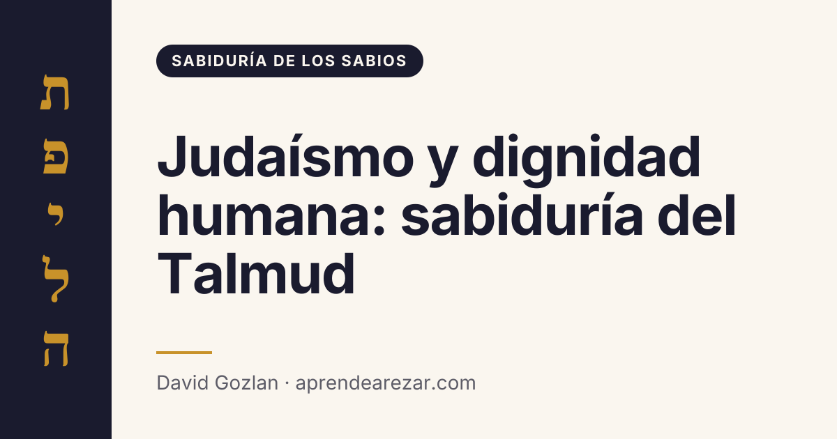 Judaísmo y dignidad humana: sabiduría del Talmud
