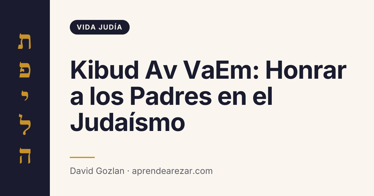 Kibud Av VaEm: Honrar a los Padres en el Judaísmo