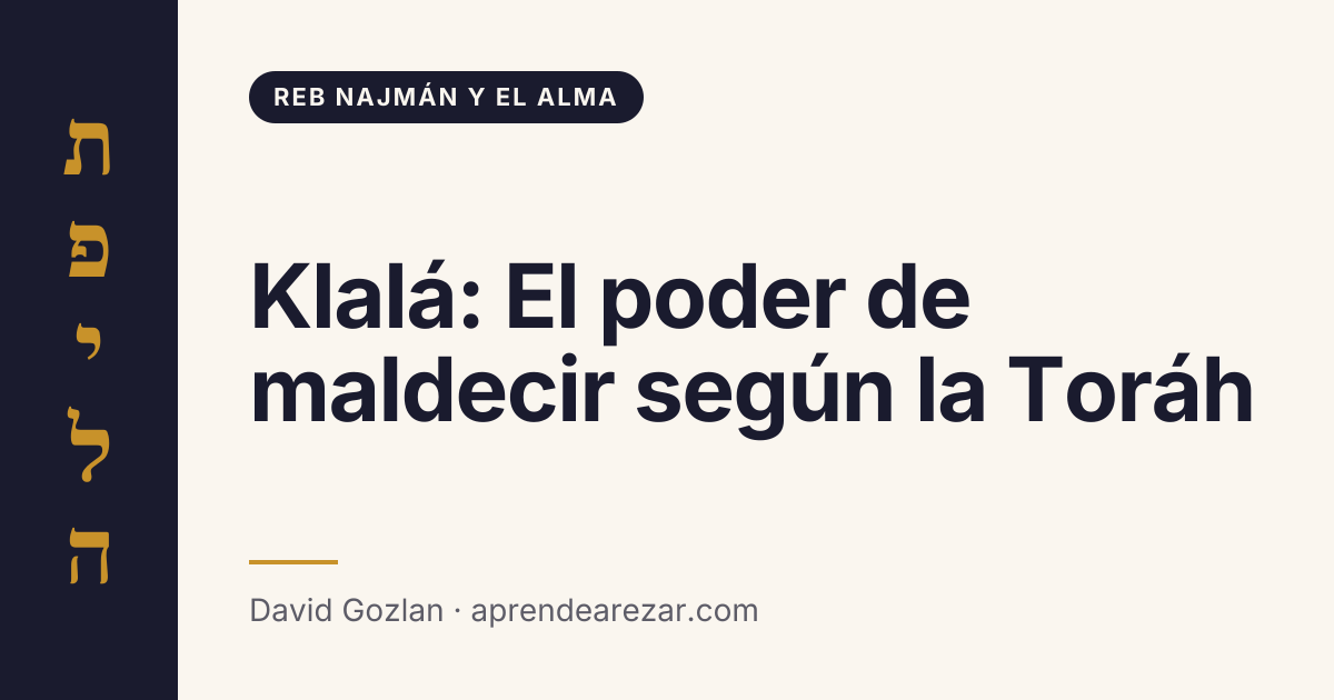 Klalá: El poder de maldecir según la Toráh