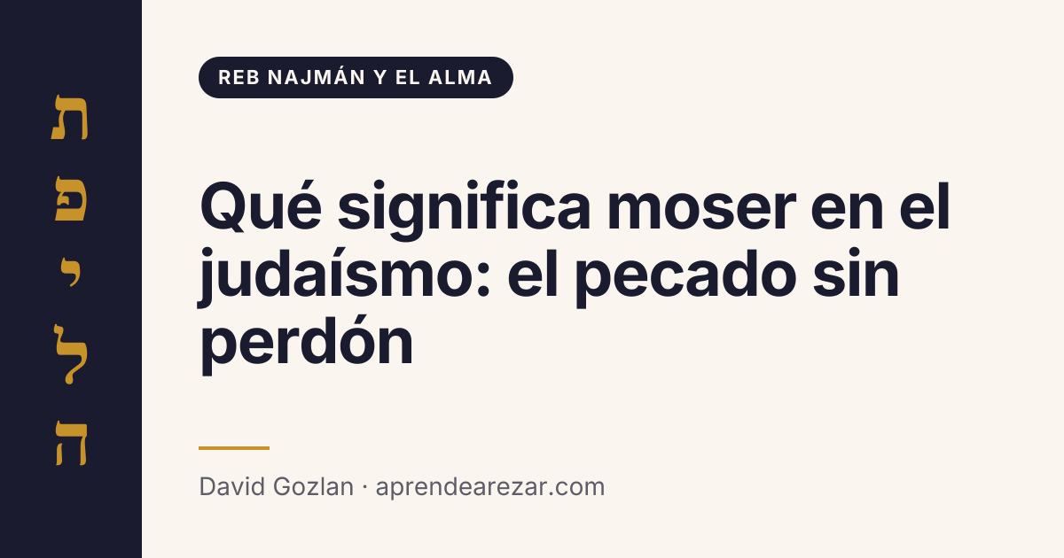 Qué significa moser en el judaísmo: el pecado sin perdón