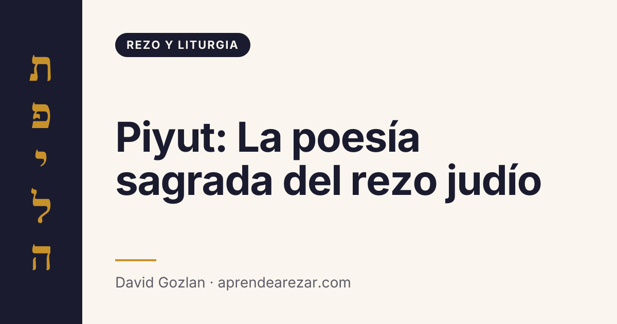 Piyut: La poesía sagrada del rezo judío
