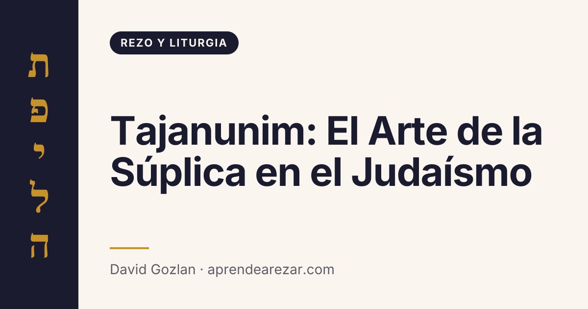 Tajanunim: El Arte de la Súplica en el Judaísmo